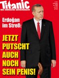 Erdoğan im Streß: Jetzt putscht auch noch sein Penis! (08/2016)