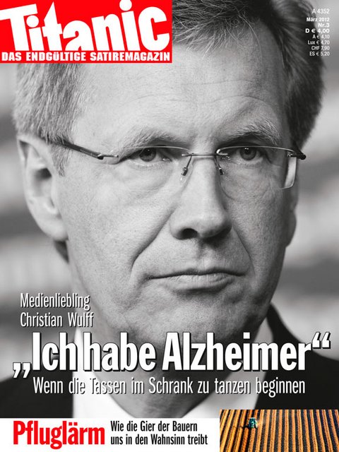 Medienliebling Christian Wulff: "Ich habe Alzheimer" (03/2012)