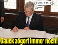 Gauck zögert immer noch!
